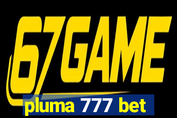 pluma 777 bet